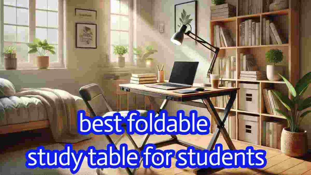 best foldable study table for students